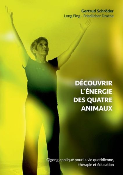 Découvrez l énergie des quatre - Schröder - Books - - 9783752867572 - August 14, 2018