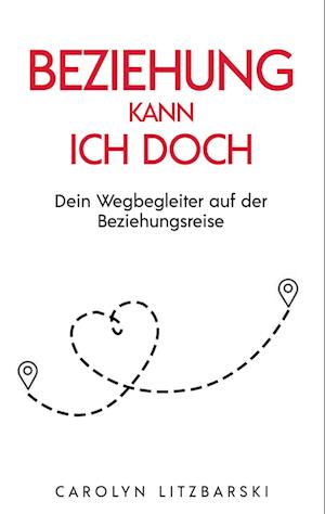 Cover for Carolyn Litzbarski · Beziehung kann ich doch (Book) (2023)