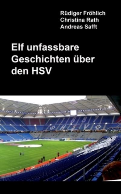 Elf unfassbare Geschichten über den HSV - Rüdiger Fröhlich - Books - BoD Books on Demand - 9783757891572 - October 10, 2023