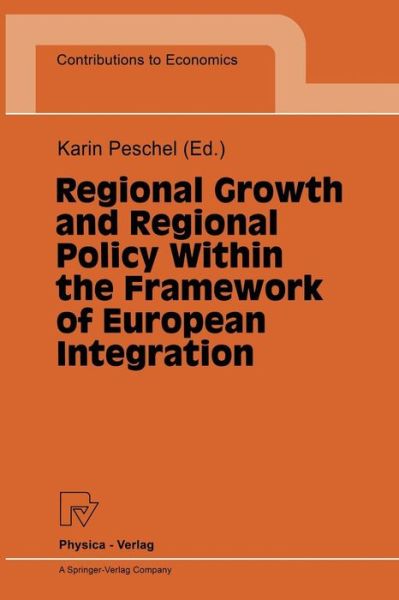 Cover for K Peschel · Regional Growth and Regional Policy Within the Framework of European Integration: Proceedings of a Conference on the Occasion of 25 Years Institute for Regional Research at the University of Kiel 1995 - Contributions to Economics (Paperback Book) [Softcover reprint of the original 1st ed. 1996 edition] (1996)