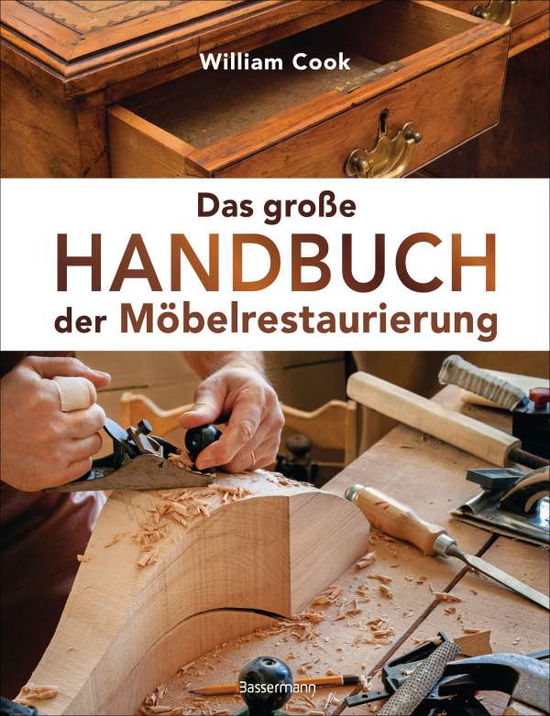 Cover for William Cook · Das große Handbuch der Möbelrestaurierung. Selbst restaurieren, reparieren, aufarbeiten, pflegen - Schritt für Schritt (Inbunden Bok) (2021)