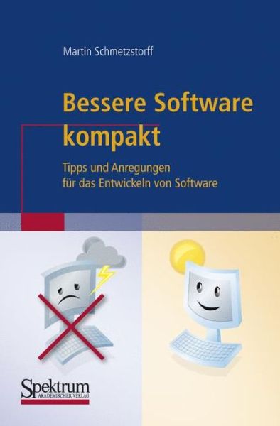 Cover for Martin Schmetzstorff · Bessere Software Kompakt: Tipps Und Anregungen Fur Das Entwickeln Von Software - It Kompakt (Paperback Book) [2008 edition] (2008)