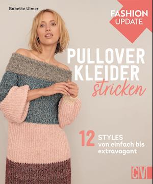 Cover for Babette Ulmer · Fashion Update: Pullover-Kleider stricken (Hardcover Book) (2021)