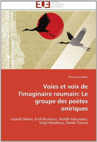 Cover for Alina Ioana Bako · Voies et Voix De L'imaginaire Roumain: Le Groupe Des Poètes Oniriques: Leonid Dimov, Emil  Brumaru, Vintila Ivanceanu, Virgil Mazilescu, Daniel Turcea (Paperback Book) [French edition] (2018)