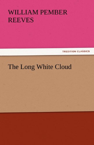 Cover for William Pember Reeves · The Long White Cloud (Tredition Classics) (Pocketbok) (2011)