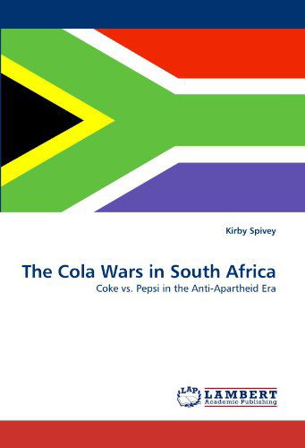 Cover for Kirby Spivey · The Cola Wars in South Africa: Coke vs. Pepsi in the Anti-apartheid Era (Paperback Book) (2011)