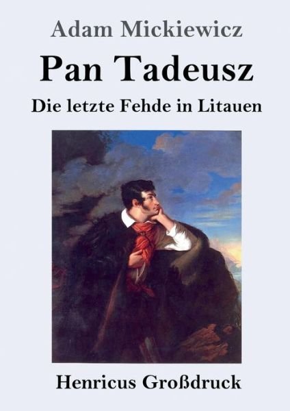 Cover for Adam Mickiewicz · Pan Tadeusz oder Die letzte Fehde in Litauen (Grossdruck) (Taschenbuch) (2019)