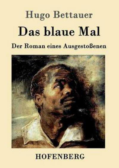 Das blaue Mal: Der Roman eines Ausgestossenen - Hugo Bettauer - Books - Hofenberg - 9783861994572 - February 29, 2016