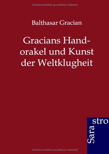 Cover for Balthasar Gracian · Gracians Handorakel Und Kunst Der Weltklugheit (Paperback Book) [German edition] (2012)