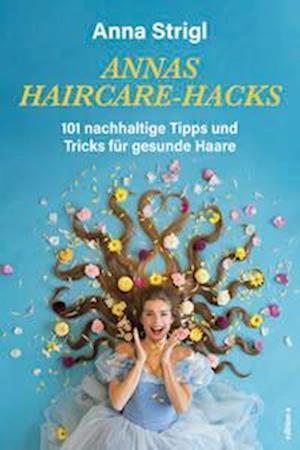 Cover for Anna Strigl · Annas Haircare-Hacks (Book) (2023)