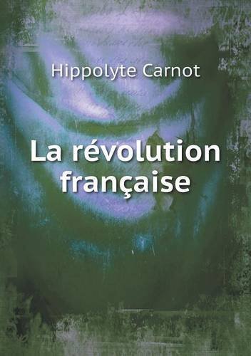 Cover for Hippolyte Carnot · La Révolution Française (Paperback Book) [French edition] (2014)