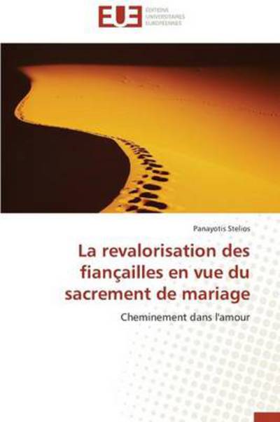 Cover for Panayotis Stelios · La Revalorisation Des Fiançailles en Vue Du Sacrement De Mariage: Cheminement Dans L'amour (Paperback Book) [French edition] (2018)