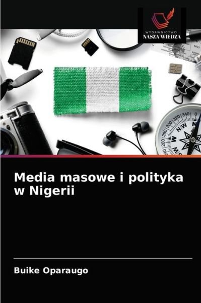 Cover for Buike Oparaugo · Media masowe i polityka w Nigerii (Paperback Book) (2021)