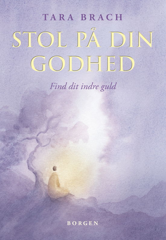 Cover for Tara Brach · Stol på din godhed (Indbundet Bog) [1. udgave] (2021)