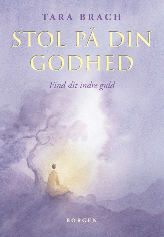Cover for Tara Brach · Stol på din godhed (Bound Book) [1º edição] (2021)