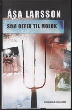 Cover for Åsa Larsson · Åsa Larsson: Som offer til Molok (Sewn Spine Book) [1er édition] [Indbundet] (2017)