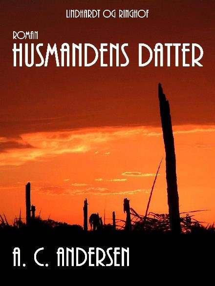 Cover for A.C. Andersen · Husmandens datter (Sewn Spine Book) [1e uitgave] (2022)