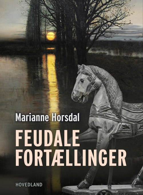 Cover for Marianne Horsdal · Feudale fortællinger (Sewn Spine Book) [1st edition] (2021)