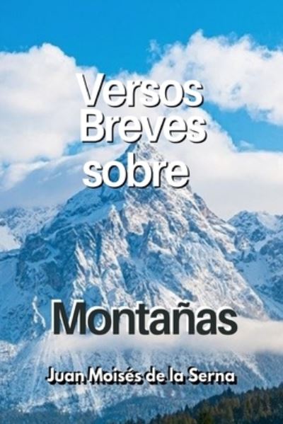 Cover for Juan Moises de la Serna · Versos Breves Sobre Montanas (Pocketbok) (2021)