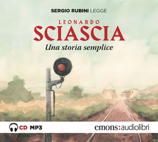 Cover for Leonardo Sciascia · Leonardo Sciascia - Una Storia Semplice Letto Da Sergio Rubini. Audiolibro. Cd Audio Formato Mp3 (CD)