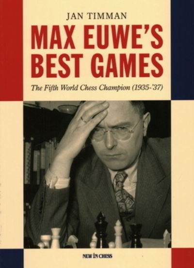Cover for Jan Timman · Max Euwe's Best Games: The Fifth World Chess Champion (1935-'37) (Paperback Book) (2023)
