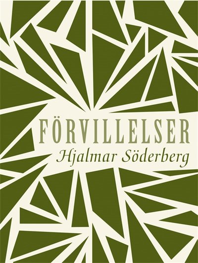 Förvillelser - Hjalmar Söderberg - Books - Albert Bonniers Förlag - 9789143502572 - 2012