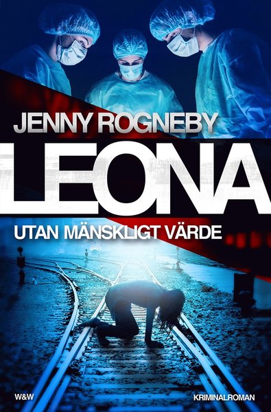 Cover for Jenny Rogneby · Leona: Leona. Utan mänskligt värde (Bound Book) (2017)