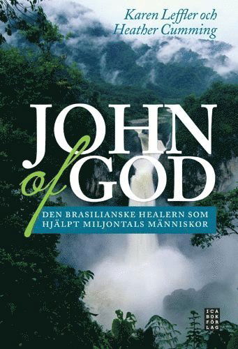 Cover for Karen Leffler Heather Cumming · John of God : den brasilianske healern som har hjälpt miljontals människor (Hardcover Book) (2008)