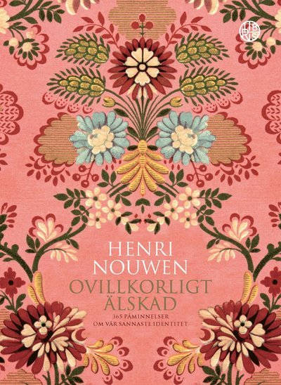Cover for Henri Nouwen · Ovillkorligt älskad : 365 påminnelser om vår sannaste identitet (Gebundesens Buch) (2019)