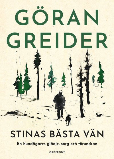 Cover for Göran Greider · Stinas bästa vän : en hundägares glädje, sorg och förundran (Hardcover Book) (2024)