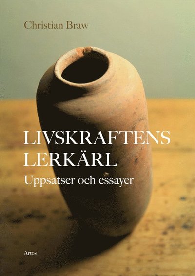 Cover for Christian Braw · Livskraftens lerkärl : Uppsatser och essayer (Paperback Book) (2018)