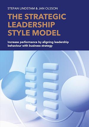 Cover for Jan Olsson · The strategic leadership style model : increase performance by aligning leadership behaviour with business strategy (Book) (2023)