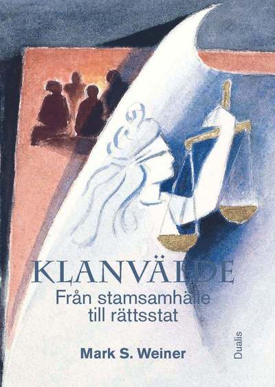 Cover for Mark S. Weiner · Klanvälde : från stamsamhälle till rättsstat (Bound Book) (2015)