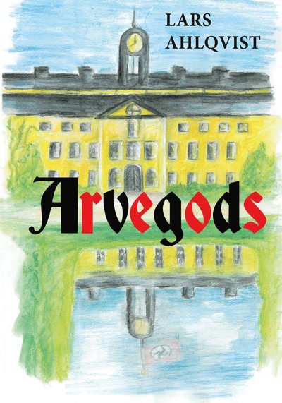 Cover for Lars Johansson Ahlqvist · Arvegods (Book) (2019)