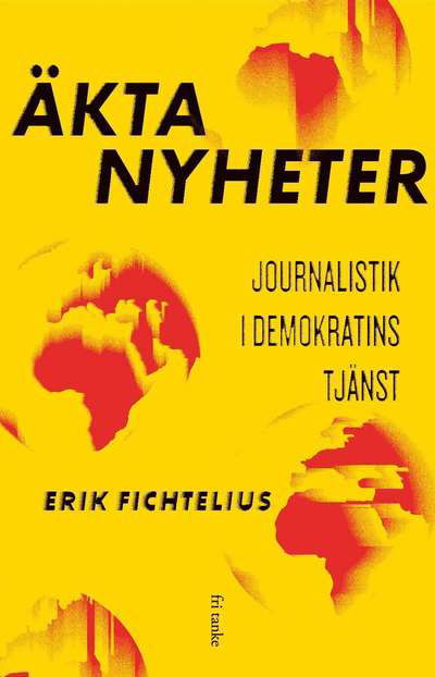Cover for Erik Fichtelius · Äkta nyheter : Journalistik i demokratins tjänst (Bound Book) (2021)