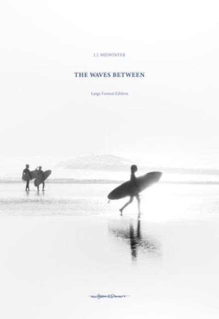 The Waves Between: The Large Edition - J.J. Midwinter - Böcker - New Heroes & Pioneers - 9789198656572 - 2 september 2024