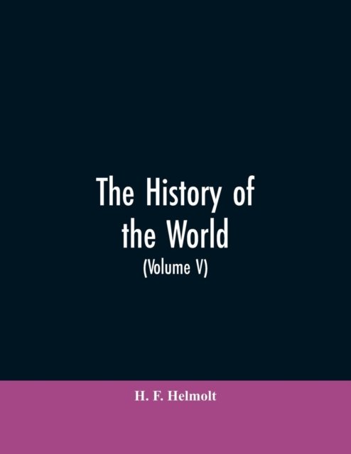 Cover for H F Helmolt · The History of the World (Pocketbok) (2019)
