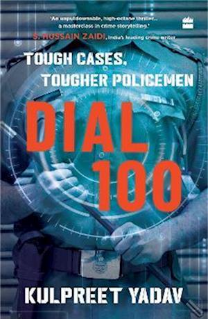 Cover for Kulpreet Yadav · Dial 100: Tough Cases, Tougher Policemen (Paperback Book) (2025)