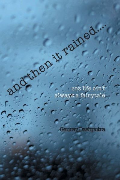 And Then it Rained.... - Gaurav Dashputra - Livros - Srishti Publishers & Distributors - 9789380349572 - 2012