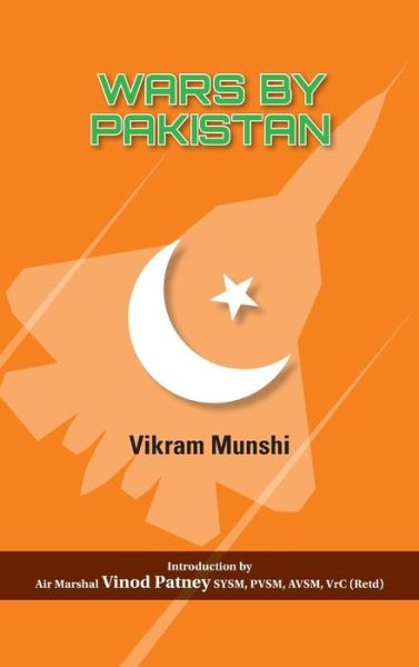 Wars by Pakistan - Vikram Munshi - Books - K W Publishers Pvt Ltd - 9789381904572 - October 15, 2013