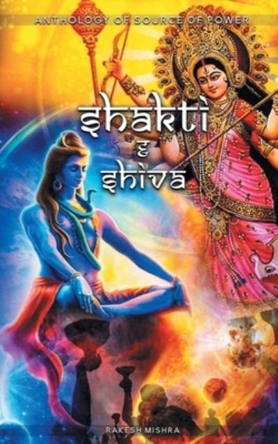 Cover for Rakesh Kumar Mishra · MAA SHAKTI &amp; SHIVA Anthology of Source of Power (Paperback Book) (2020)