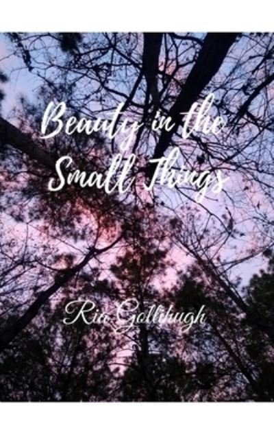 Cover for Ria Gollihugh · Beauty in the Small Things (Paperback Bog) (2023)