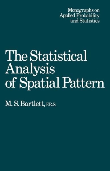 M. S. Bartlett · The Statistical Analysis of Spatial Pattern - Ettore Majorana International Science Series (Paperback Book) [Softcover reprint of the original 1st ed. 1975 edition] (2013)