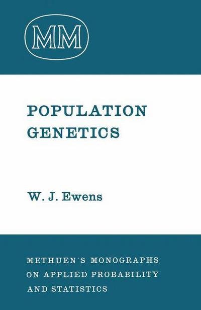 W.J. Ewens · Population Genetics - Monographs on Statistics and Applied Probability (Taschenbuch) [Softcover reprint of the original 1st ed. 1968 edition] (2011)