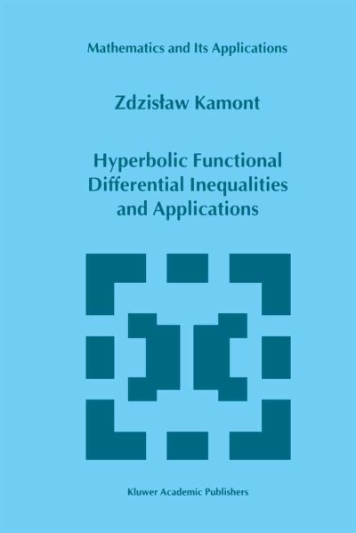 Z. Kamont · Hyperbolic Functional Differential Inequalities and Applications - Mathematics and Its Applications (Paperback Book) [Softcover reprint of the original 1st ed. 1999 edition] (2012)