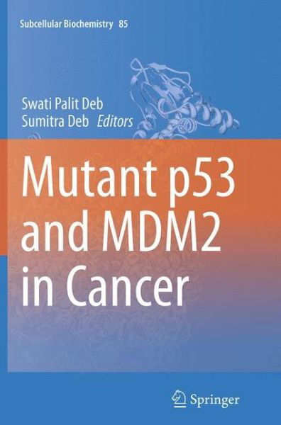 Mutant p53 and MDM2 in Cancer - Subcellular Biochemistry (Paperback Book) [Softcover reprint of the original 1st ed. 2014 edition] (2016)