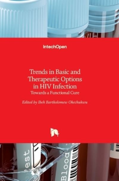 Cover for Bartholomew Ibeh · Trends in Basic and Therapeutic Options in HIV Infection: Towards a Functional Cure (Hardcover Book) (2015)