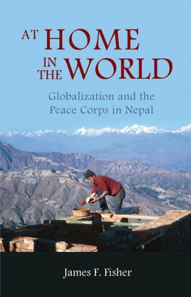 Cover for James F. Fisher · At Home In The World: Globalization And The Peace Corps In Nepal (Paperback Book) (2012)