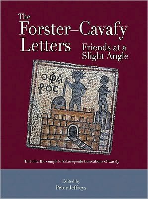 Cover for E. M. Forster · The Forster–Cavafy Letters: Friends at a Slight Angle (Hardcover bog) (2009)