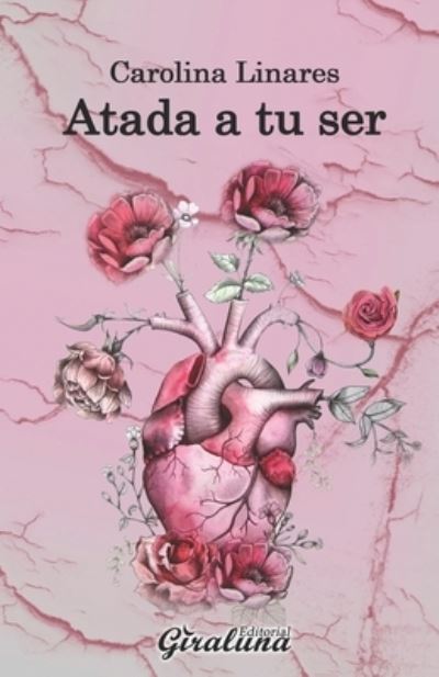 Cover for Carolina Linares · Atada a tu ser: Poesia - Poesia (Paperback Book) (2020)